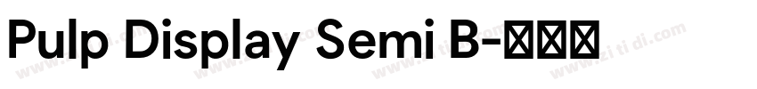 Pulp Display Semi B字体转换 Pulp Display Semi B字体转换